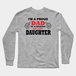 Proud Dad of a freaking Awesome Daughter Long Sleeve T-Shirt